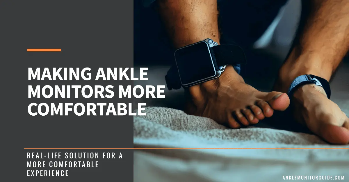 how to make ankle monitor more comfortable